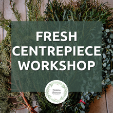 Load image into Gallery viewer, Seasonal Fresh Centrepiece Workshop 2025